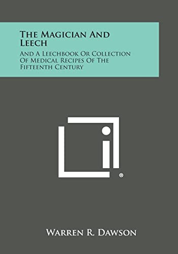9781494117184: The Magician and Leech: And a Leechbook or Collection of Medical Recipes of the Fifteenth Century