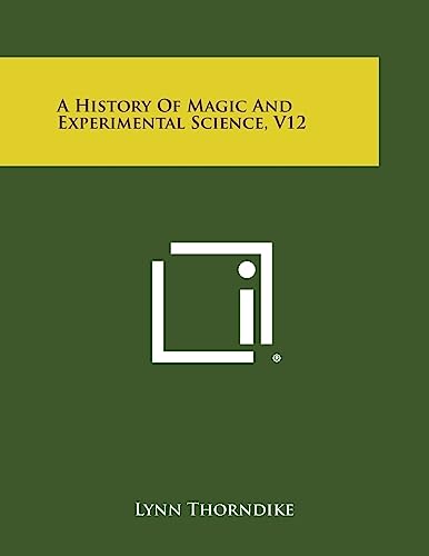 Stock image for A History of Magic and Experimental Science, V12 for sale by Lucky's Textbooks