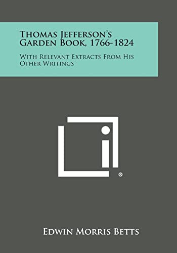 Beispielbild fr Thomas Jefferson's Garden Book, 17661824 With Relevant Extracts from His Other Writings zum Verkauf von PBShop.store US