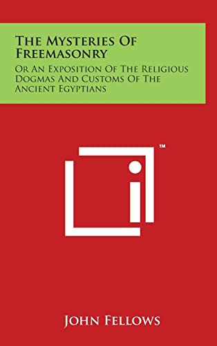 9781494130374: The Mysteries Of Freemasonry: Or An Exposition Of The Religious Dogmas And Customs Of The Ancient Egyptians