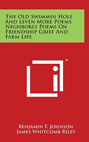 9781494182472: The Old Swimmin Hole and Leven More Poems Neghborly Poems on Friendship Grief and Farm Life