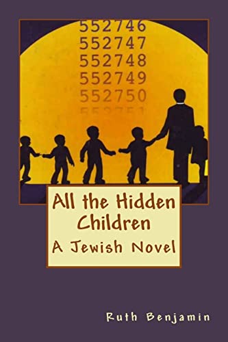 9781494200220: All the Hidden Children: A Jewish Novel