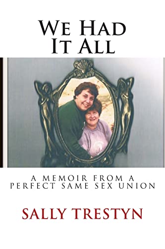 Beispielbild fr We Had It All: A Memoir Of A Perfect Same Sex Union zum Verkauf von THE SAINT BOOKSTORE