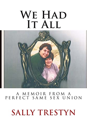 9781494201166: We Had It All: A Memoir Of A Perfect Same Sex Union