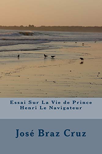 Stock image for Essai Sur La Vie De Prince Henri Le Navigateur for sale by Revaluation Books