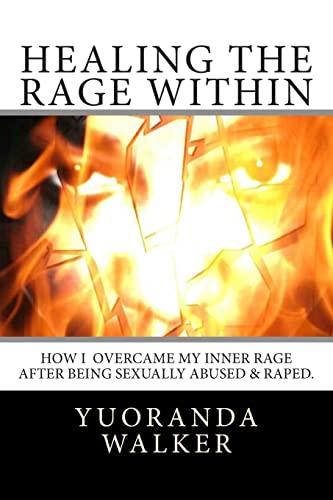 9781494202415: Healing the Rage Within: How I overcame my inner rage after being sexually abused & raped.