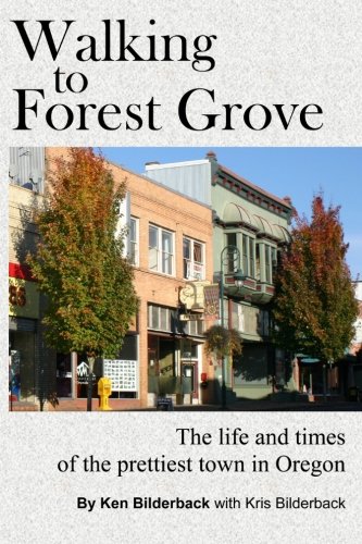 Beispielbild fr Walking to Forest Grove: The life and times of the prettiest town in Oregon zum Verkauf von SecondSale