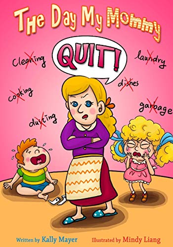 Stock image for The Day My Mommy Quit!: Funny Rhyming Picture Book for Beginner Readers (Ages 2-8) (Laughing Mommy Series (Beginner Readers Picture Books)) (Volume 2) for sale by SecondSale