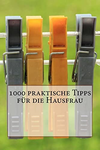 Imagen de archivo de 1000 praktische Tipps fur die Hausfrau a la venta por THE SAINT BOOKSTORE