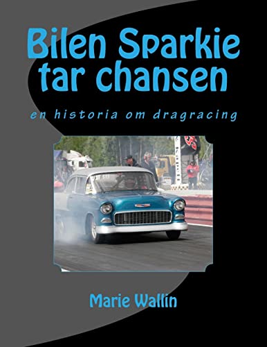 9781494208028: Bilen Sparkie tar chansen: En historia om dragracing