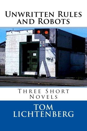 Imagen de archivo de Unwritten Rules and Robots: Three Short Novels a la venta por THE SAINT BOOKSTORE