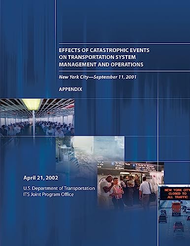 9781494210809: Effects of Catastrophic Events on Transportation System Management and Operations, New York City ? September 11: Appendix