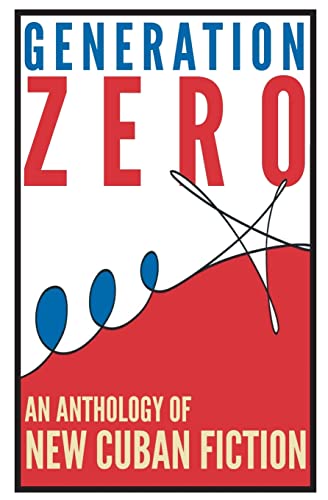 Imagen de archivo de GENERATION ZERO An Anthology of New Cuban Fiction a la venta por AVON HILL BOOKS