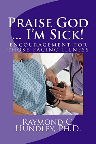 9781494224189: Praise God ... I'm Sick!: encouragement for those facing illness