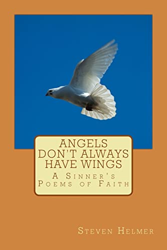 Imagen de archivo de Angels Don't Always Have Wings: A Sinner's Poems of Faith a la venta por THE SAINT BOOKSTORE