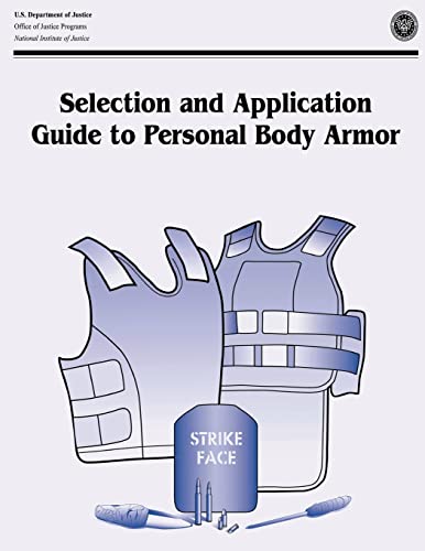 9781494225889: Selection and Application Guide to Personal Body Armor: NIJ Guide 100-01