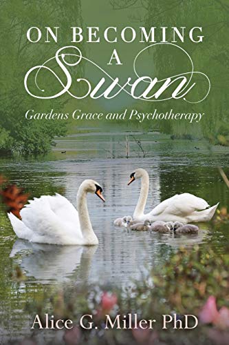 Imagen de archivo de On Becoming a Swan: Gardens Grace and Psychotherapy a la venta por Wonder Book