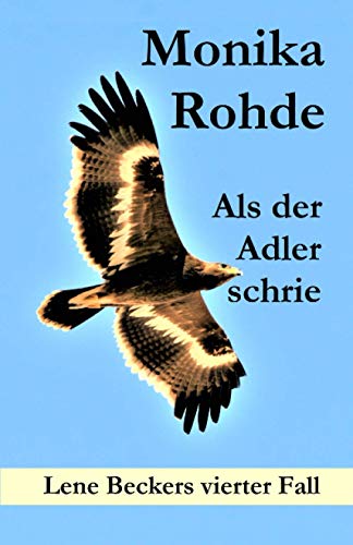 Imagen de archivo de Als der Adler schrie: Lene Beckers vierter Fall (Lene Becker ermittelt) a la venta por Revaluation Books