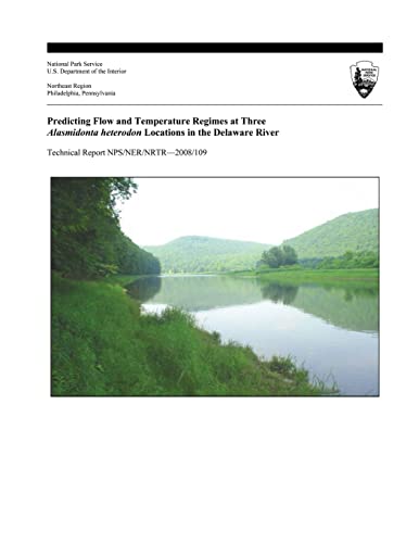 9781494237769: Predicting Flow and Temperature Regimes at Three Alasmidonta heterodon Locations in the Delaware River (Technical Report NPS/NER/NRTR?2008/109)
