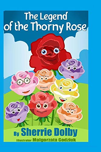 Beispielbild fr The Legend of the Thorny Rose: A Moral for Children Ages 5 - 10 zum Verkauf von Revaluation Books
