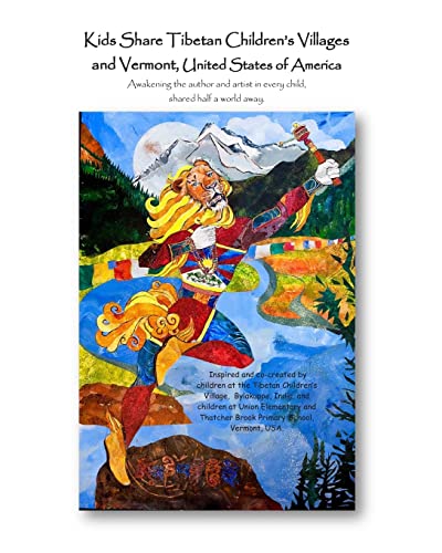 Stock image for Kids Share Tibetan Children's Villages and Vermont, United States of America: Awakening the author and artist in every child, shared half a world away. for sale by California Books