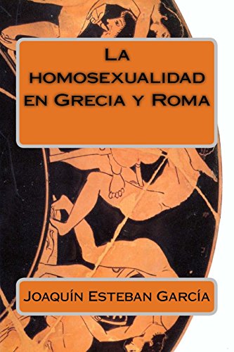 9781494241032: Toda la verdad sobre la homosexualidad en Grecia y Roma