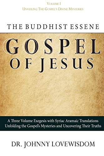 9781494241889: The Buddhist Essene Gospel of Jesus Volume I: Unveiling The Gospel's Divine Mysteries: Volume 1