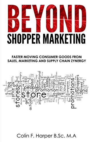 9781494241896: Beyond Shopper Marketing: Faster Moving Consumer Goods from Sales, Marketing and Supply Chain Zynergy