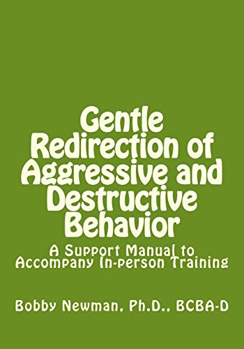 Stock image for Gentle Redirection of Aggressive and Destructive Behavior: A Support Manual to Accompany In-person Training for sale by BooksRun