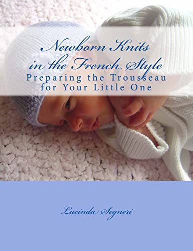 9781494244101: Newborn Knits in the French Style: Preparing the Trousseau for Your Little One