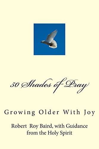 Stock image for 50 Shades of Pray: Growing Older With Joy for sale by Bookmans