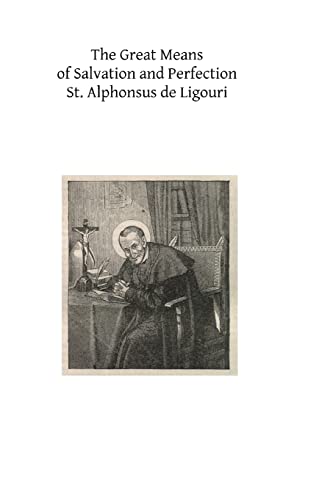 9781494245047: The Great Means of Salvation and Perfection: Prayer-Mental Prayer-The Exercises of a Retreat-Choice of a State of Life, and the Vocation to the Religious State and the Priesthood