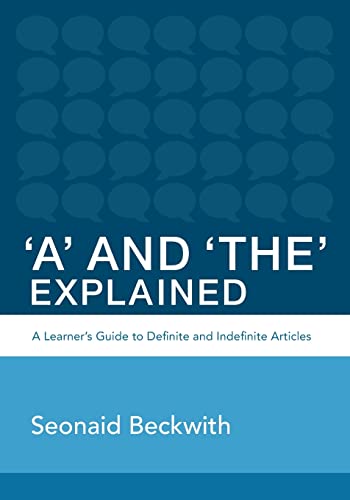 9781494245887: 'A' and 'The' Explained: A learner's guide to definite and indefinite articles: Volume 1