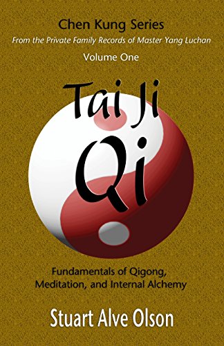 Stock image for Tai Ji Qi: Fundamentals of Qigong, Meditation, and Internal Alchemy: Volume 1 (Chen Kung Series: From the Private Family Records of Master Yang Luchan) for sale by WorldofBooks
