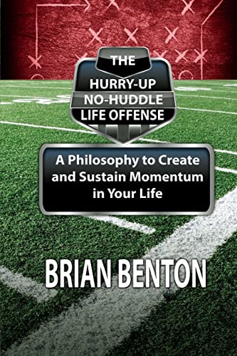 Stock image for The Hurry-Up No-Huddle Life Offense: A Philosophy to Create and Sustain Momentum in Your Life for sale by THE SAINT BOOKSTORE