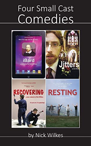 9781494252007: Four Small Cast Comedies: iBard, Jitters, Recovering and Resting