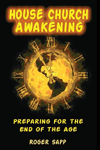 Beispielbild fr House Church Awakening: Preparing for the End of the Age zum Verkauf von HPB-Emerald