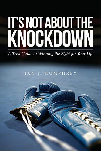 Imagen de archivo de It's Not about the Knockdown: A teen guide to winning the fight for your life a la venta por SecondSale
