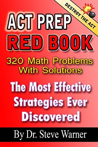 Imagen de archivo de ACT Prep Red Book - 320 Math Problems with Solutions : The Most Effective Strategies Ever Discovered a la venta por Better World Books