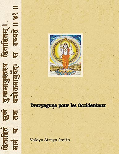 Stock image for Dravyaguna pour les Occidentaux: Phytotherapie Ayurvedique (French Edition) for sale by Gallix