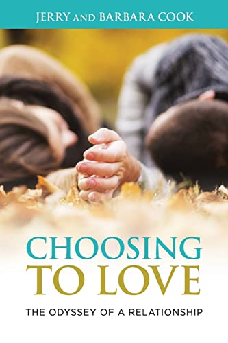 9781494254902: Choosing to Love: The Odyssey of a Relationship