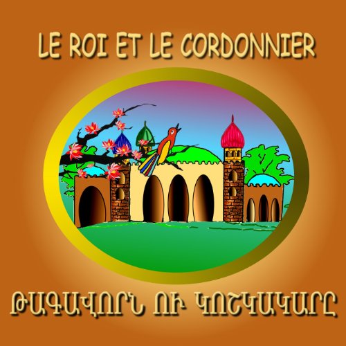 Beispielbild fr Le Roi Et Le Cordonnier: The King and the Shoemaker,dual Language Tale in French and Armenian zum Verkauf von Revaluation Books