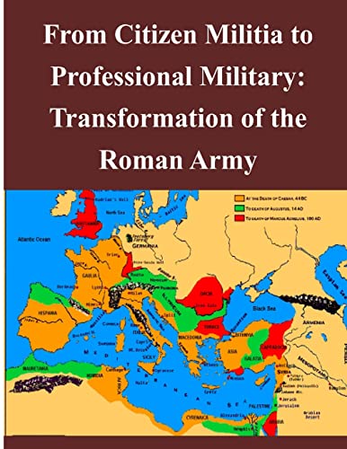 9781494255572: From Citizen Militia to Professional Military: Transformation of the Roman Army