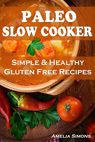Beispielbild fr Paleo Slow Cooker: Simple and Healthy Gluten Free Recipes zum Verkauf von Patrico Books
