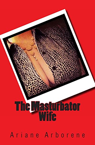 9781494257019: The Masturbator Wife