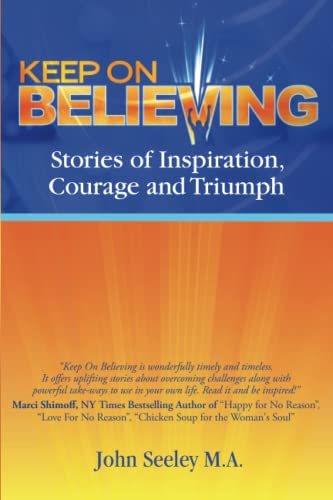 9781494257088: Keep On Believing!: Stories of Inspiration, Courage, and Triumph