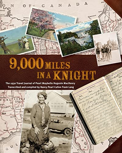 Stock image for 9000 Miles in a Knight: The 1930 Travel Journal of Pearl Maybelle Hugunin Machenry Transcribed and Compiled by Nancy Pearl Cullen Trask Lang for sale by ThriftBooks-Atlanta