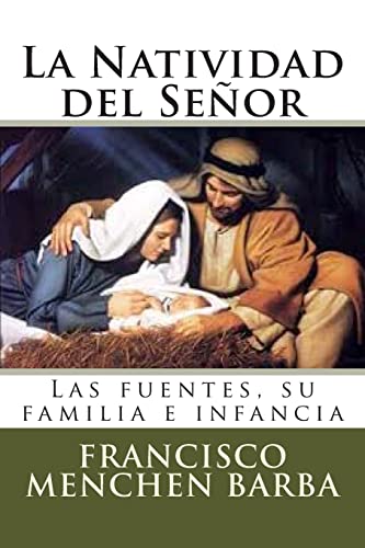 Beispielbild fr La Natividad del Senor: Las fuentes, su familia e infancia zum Verkauf von THE SAINT BOOKSTORE