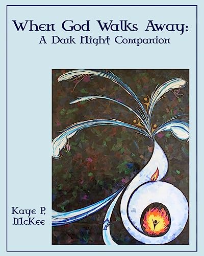 9781494265489: When God Walks Away: A Dark Night Companion