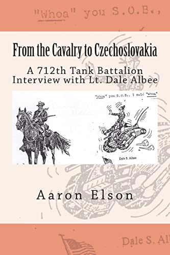 9781494265762: From the Cavalry to Czechoslovakia: Dale Albee: A 712th Tank Battalion Interview